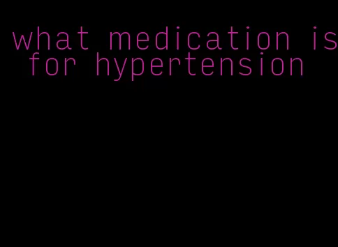 what medication is for hypertension