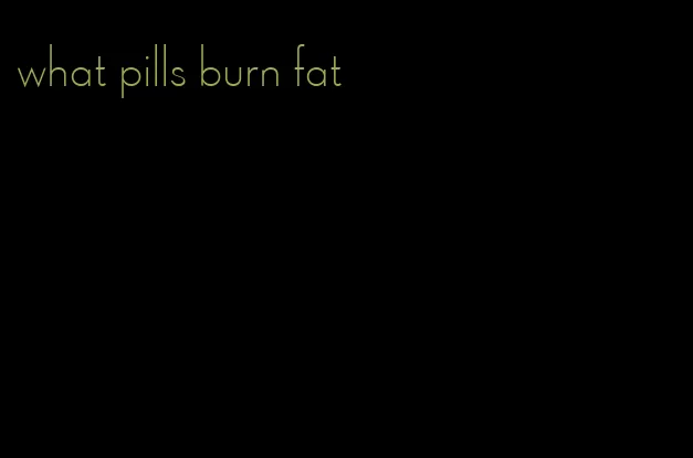 what pills burn fat