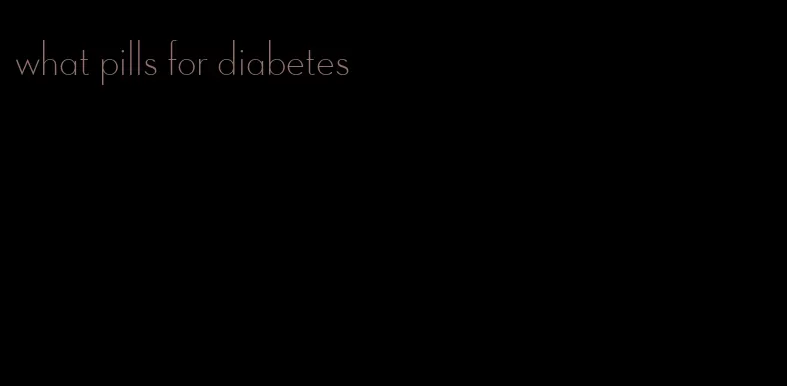 what pills for diabetes