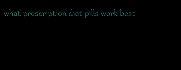 what prescription diet pills work best