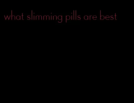 what slimming pills are best