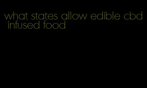 what states allow edible cbd infused food