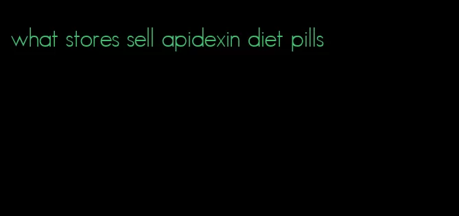 what stores sell apidexin diet pills