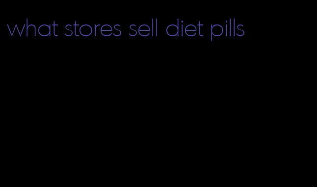 what stores sell diet pills