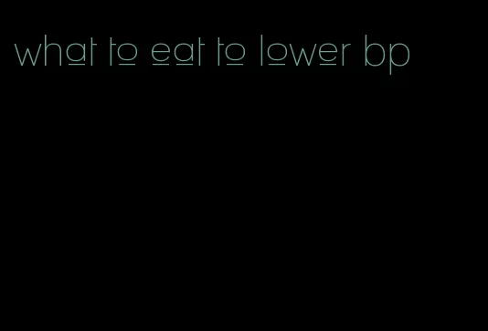 what to eat to lower bp