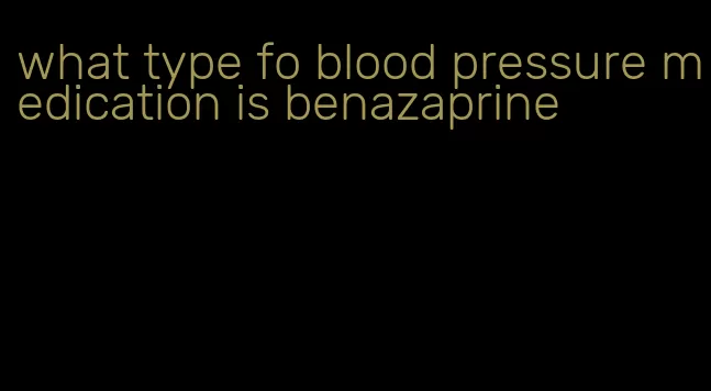 what type fo blood pressure medication is benazaprine