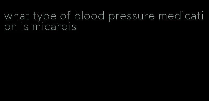 what type of blood pressure medication is micardis