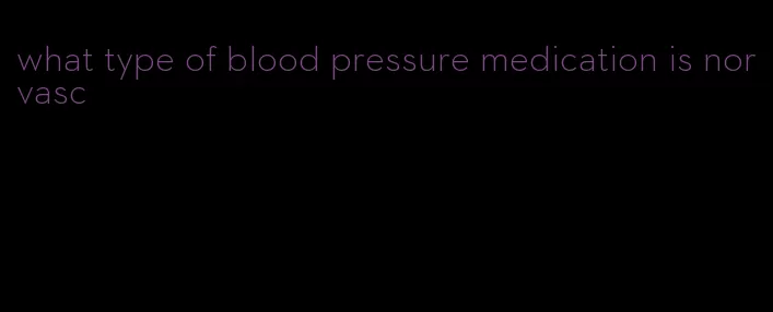 what type of blood pressure medication is norvasc