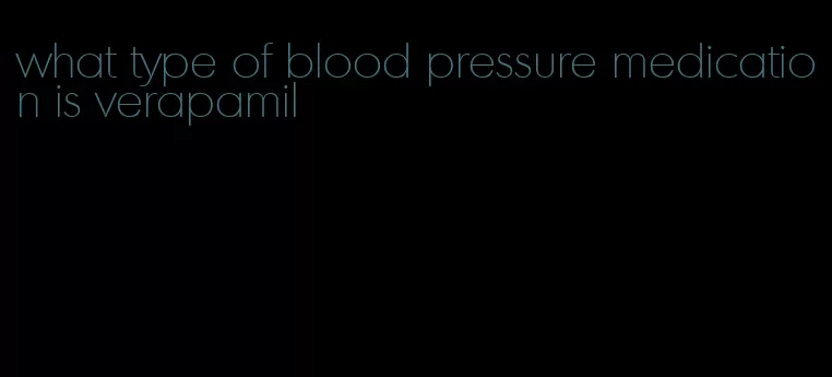 what type of blood pressure medication is verapamil