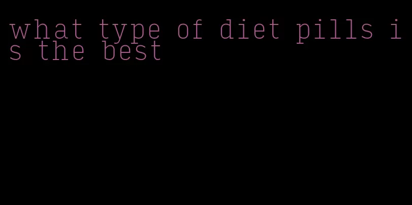 what type of diet pills is the best