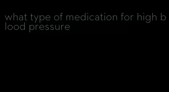 what type of medication for high blood pressure