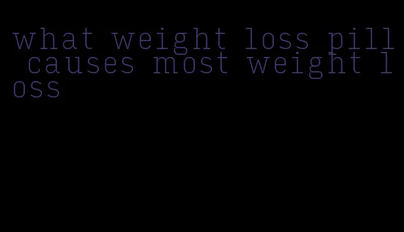 what weight loss pill causes most weight loss