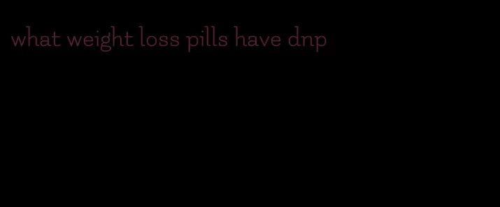 what weight loss pills have dnp