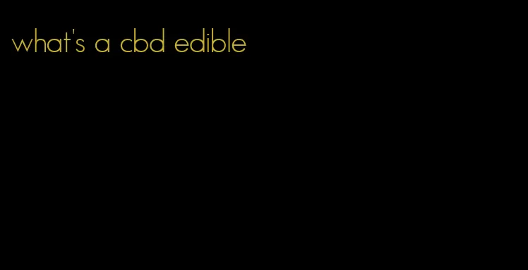 what's a cbd edible