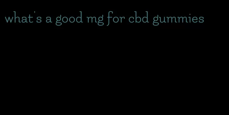 what's a good mg for cbd gummies