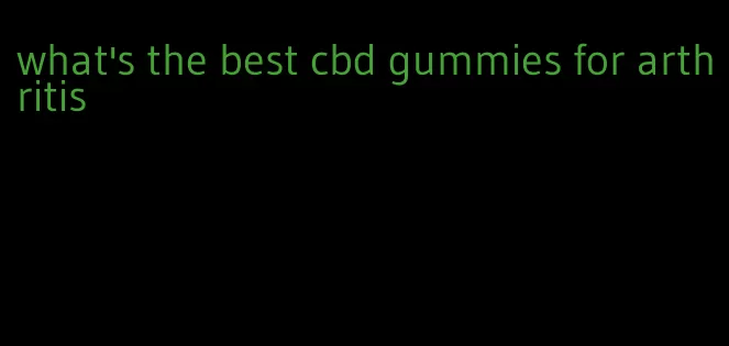 what's the best cbd gummies for arthritis