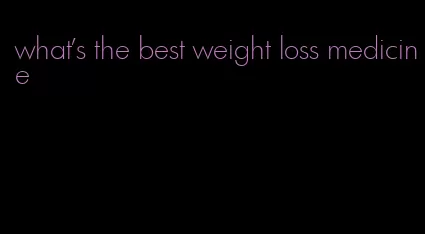 what's the best weight loss medicine