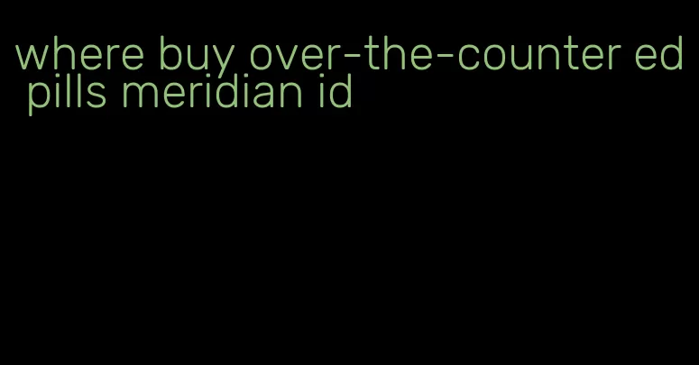 where buy over-the-counter ed pills meridian id