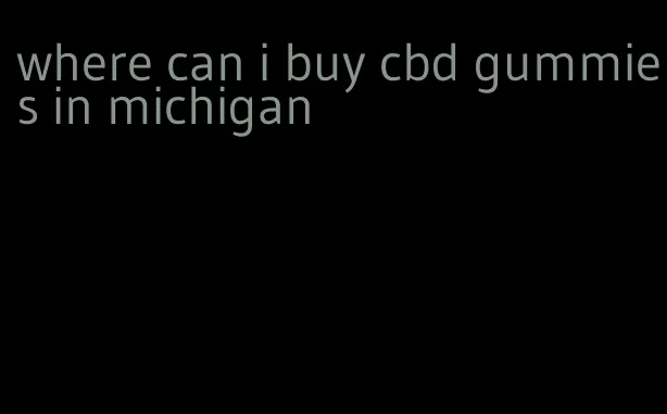 where can i buy cbd gummies in michigan