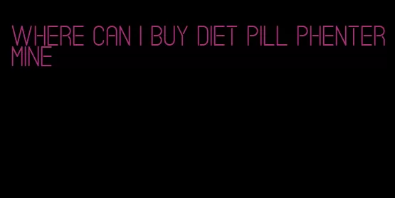 where can i buy diet pill phentermine