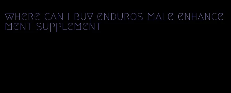 where can i buy enduros male enhancement supplement