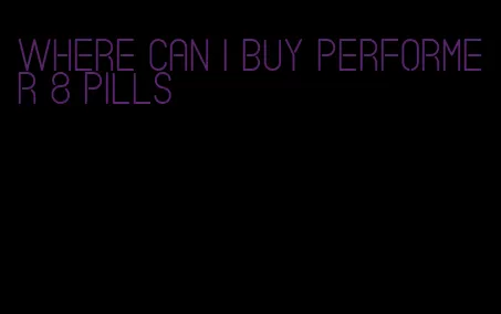 where can i buy performer 8 pills