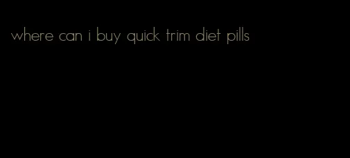 where can i buy quick trim diet pills