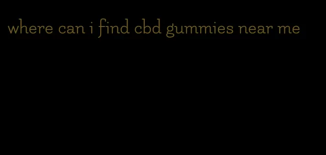 where can i find cbd gummies near me