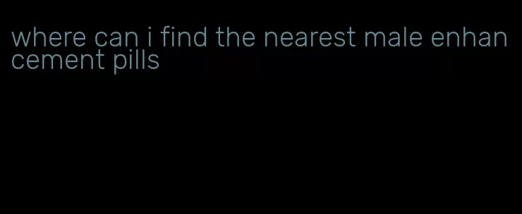 where can i find the nearest male enhancement pills