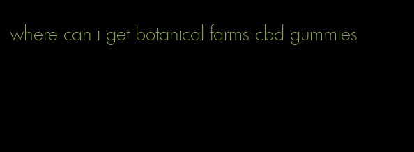 where can i get botanical farms cbd gummies