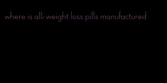 where is alli weight loss pills manufactured