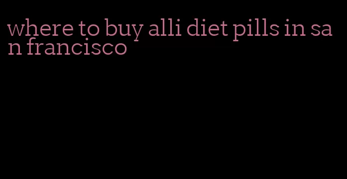 where to buy alli diet pills in san francisco