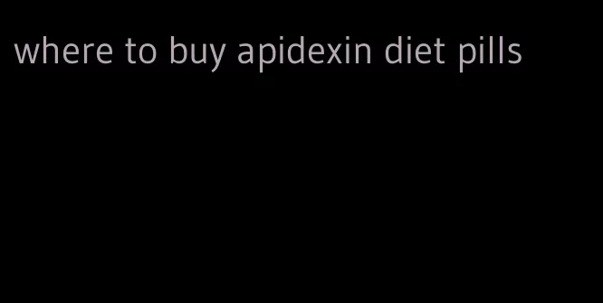 where to buy apidexin diet pills