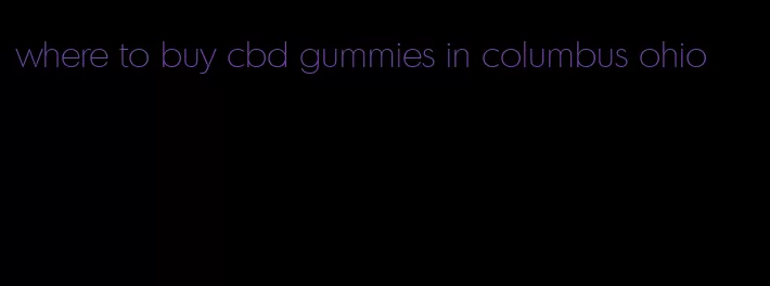 where to buy cbd gummies in columbus ohio