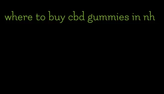 where to buy cbd gummies in nh