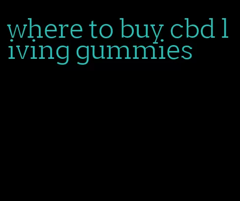 where to buy cbd living gummies