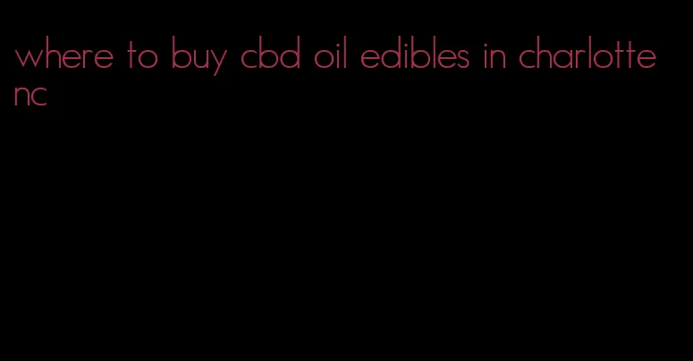 where to buy cbd oil edibles in charlotte nc