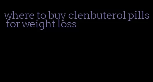 where to buy clenbuterol pills for weight loss