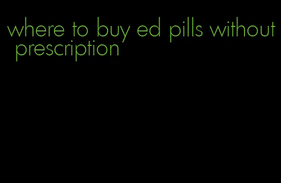 where to buy ed pills without prescription