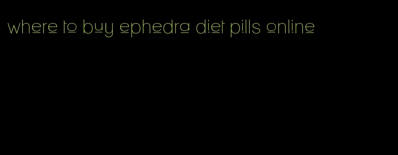 where to buy ephedra diet pills online