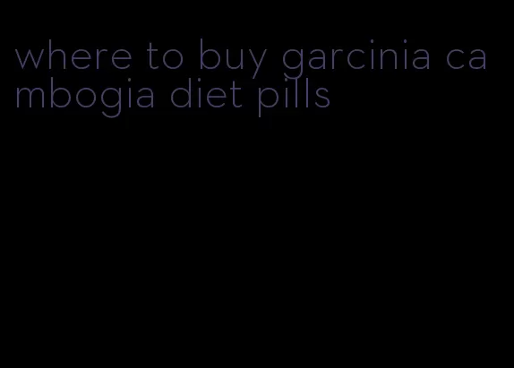 where to buy garcinia cambogia diet pills