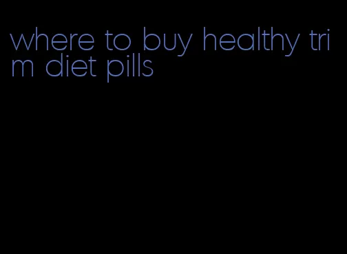 where to buy healthy trim diet pills