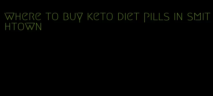 where to buy keto diet pills in smithtown