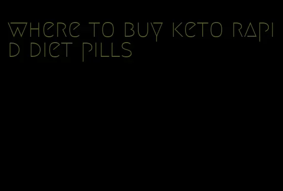 where to buy keto rapid diet pills