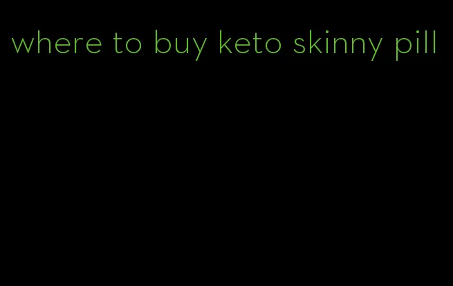 where to buy keto skinny pill