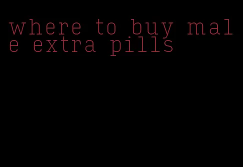 where to buy male extra pills