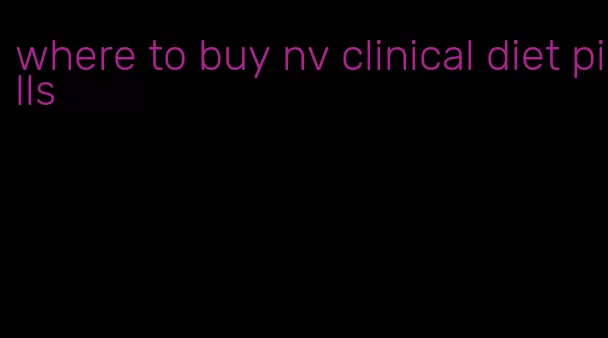 where to buy nv clinical diet pills