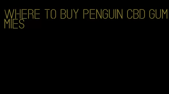 where to buy penguin cbd gummies