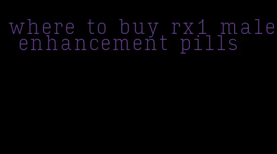 where to buy rx1 male enhancement pills