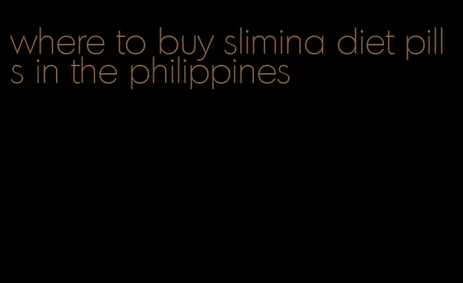 where to buy slimina diet pills in the philippines